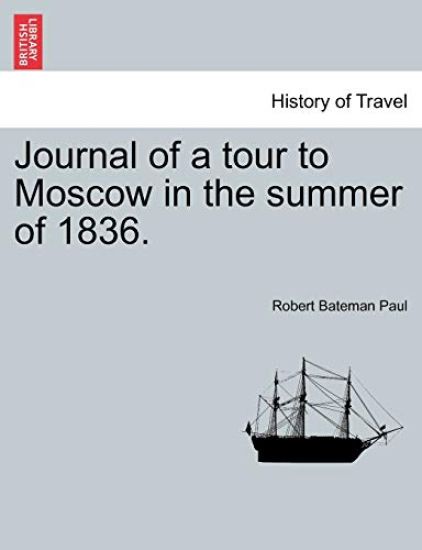 Journal of a Tour to Moscow in the Summer of 1836.