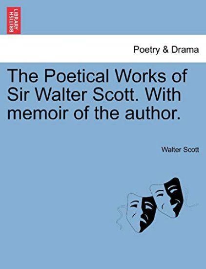 The Poetical Works of Sir Walter Scott. with Memoir of the Author.