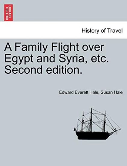 A Family Flight Over Egypt and Syria, Etc. Second Edition.