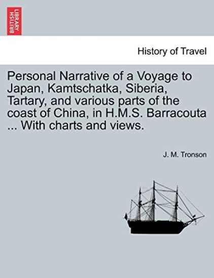 Personal Narrative of a Voyage to Japan, Kamtschatka, Siberia, Tartary, and various parts of the coast of China, in H.M.S. Barracouta ... With charts and views.
