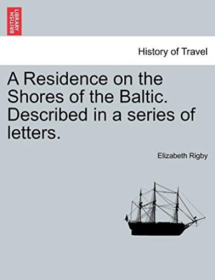 A Residence on the Shores of the Baltic. Described in a Series of Letters. Vol. I, Second Edition