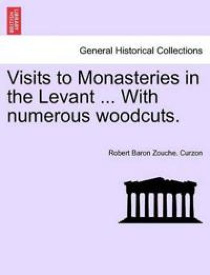 Visits to Monasteries in the Levant ... with Numerous Woodcuts.