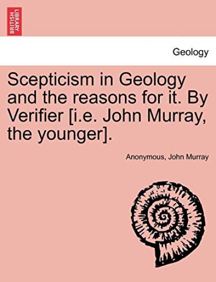 Scepticism in Geology and the Reasons for It. by Verifier [I.E. John Murray, the Younger].