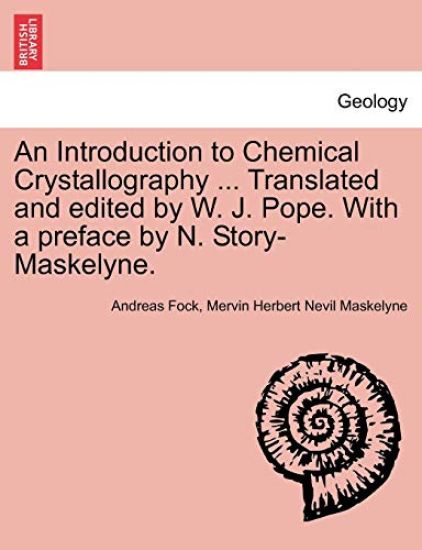 An Introduction to Chemical Crystallography ... Translated and Edited by W. J. Pope. with a Preface by N. Story-Maskelyne.