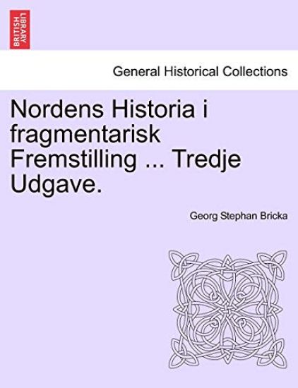Nordens Historia I Fragmentarisk Fremstilling ... Tredje Udgave.