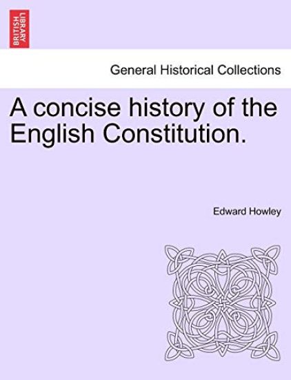 A Concise History of the English Constitution.