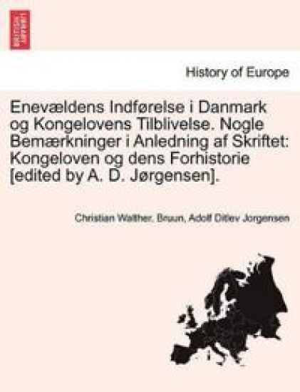 Enev Ldens Indf Relse I Danmark Og Kongelovens Tilblivelse. Nogle Bem Rkninger I Anledning AF Skriftet