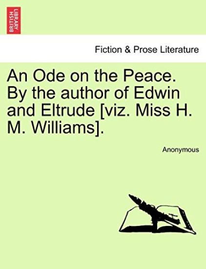 An Ode on the Peace. by the Author of Edwin and Eltrude [viz. Miss H. M. Williams].