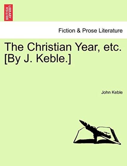 The Christian Year, Etc. [By J. Keble.]