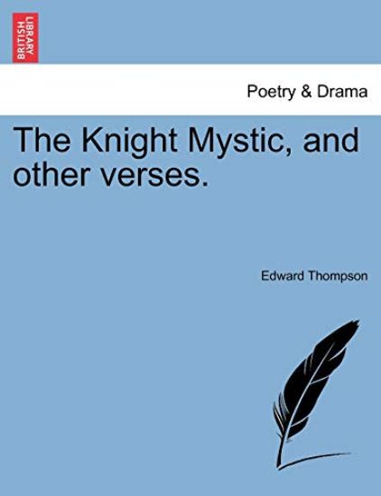 The Knight Mystic, and Other Verses.