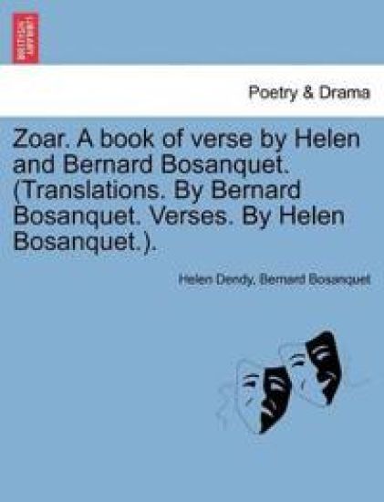 Zoar. a Book of Verse by Helen and Bernard Bosanquet. (Translations. by Bernard Bosanquet. Verses. by Helen Bosanquet.).