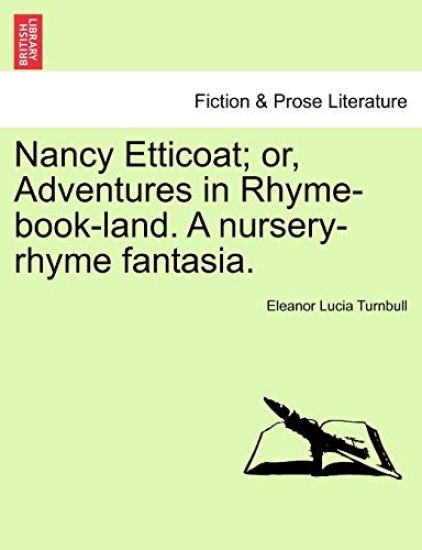 Nancy Etticoat; Or, Adventures in Rhyme-Book-Land. a Nursery-Rhyme Fantasia.