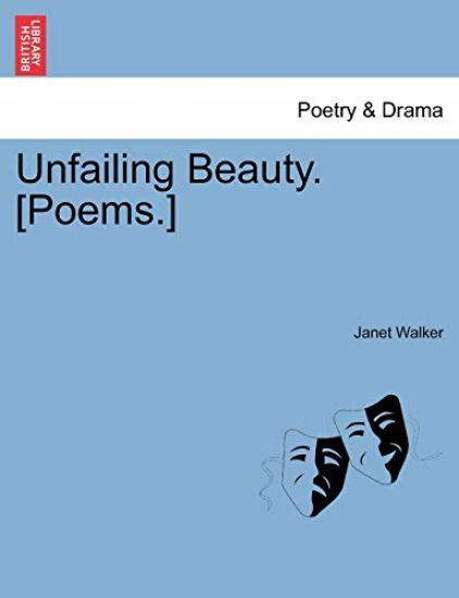 Unfailing Beauty. [Poems.]