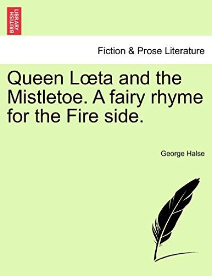 Queen L Ta and the Mistletoe. a Fairy Rhyme for the Fire Side.