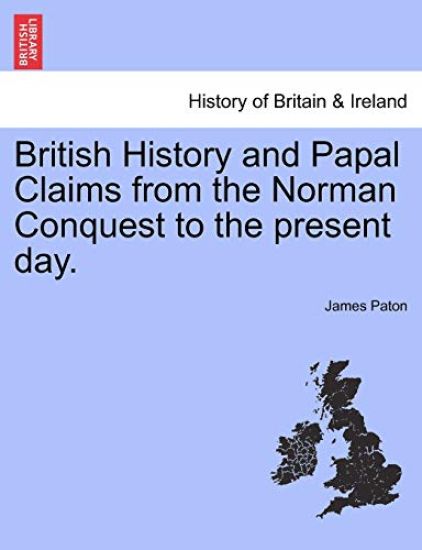 British History and Papal Claims from the Norman Conquest to the present day.