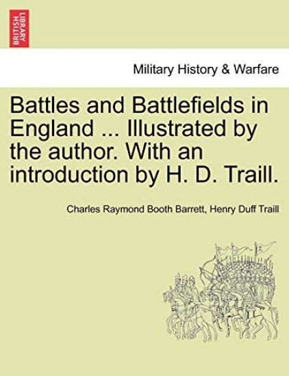 Battles and Battlefields in England ... Illustrated by the author. With an introduction by H. D. Traill.