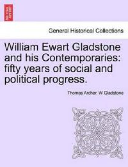 William Ewart Gladstone and his Contemporaries