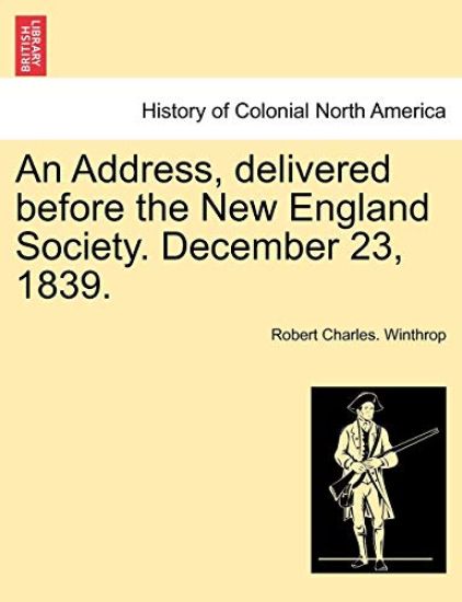 An Address, Delivered Before the New England Society. December 23, 1839.