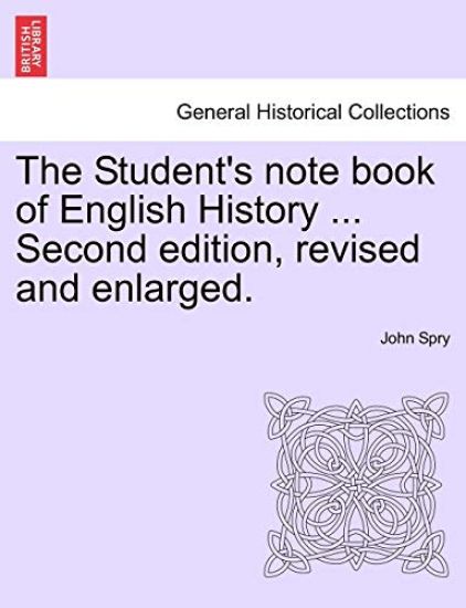 The Student's Note Book of English History ... Second Edition, Revised and Enlarged.