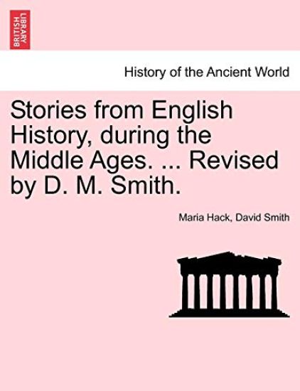 Stories from English History, During the Middle Ages. ... Revised by D. M. Smith.
