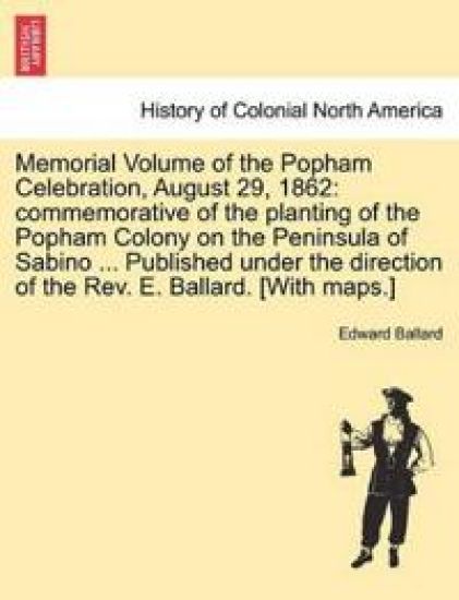 Memorial Volume of the Popham Celebration, August 29, 1862