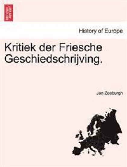 Kritiek Der Friesche Geschiedschrijving.
