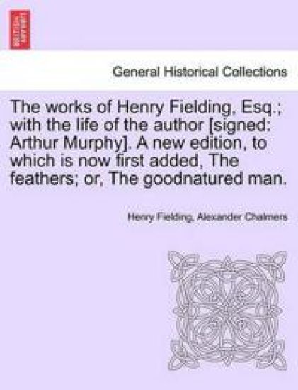 Works of Henry Fielding, Esq.; With the Life of the Author [Signed