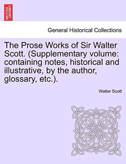 The Prose Works of Sir Walter Scott. (Supplementary Volume