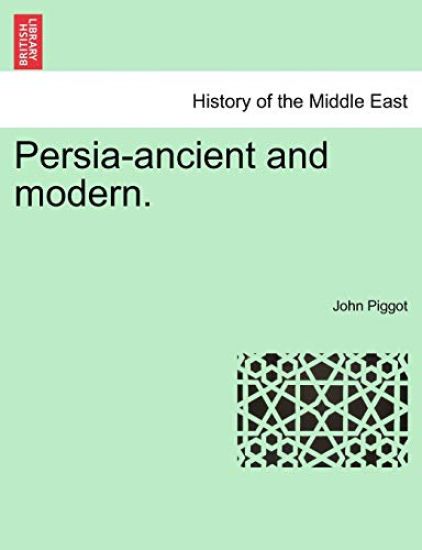 Persia-Ancient and Modern.