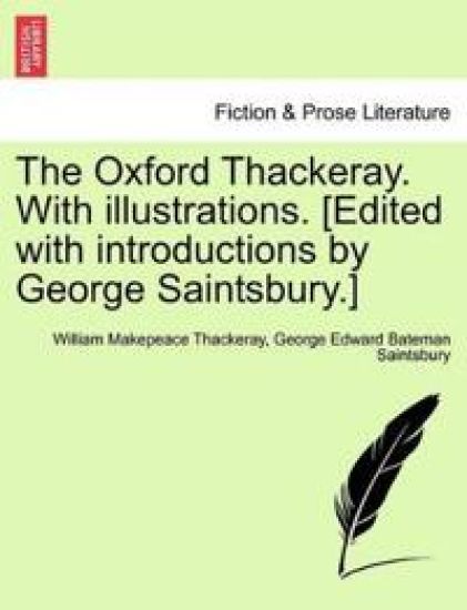 The Oxford Thackeray. With illustrations. [Edited with introductions by George Saintsbury.]