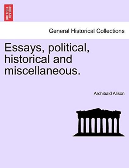 Essays, political, historical and miscellaneous.