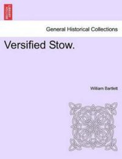 Versified Stow.