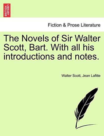 The Novels of Sir Walter Scott, Bart. with All His Introductions and Notes.