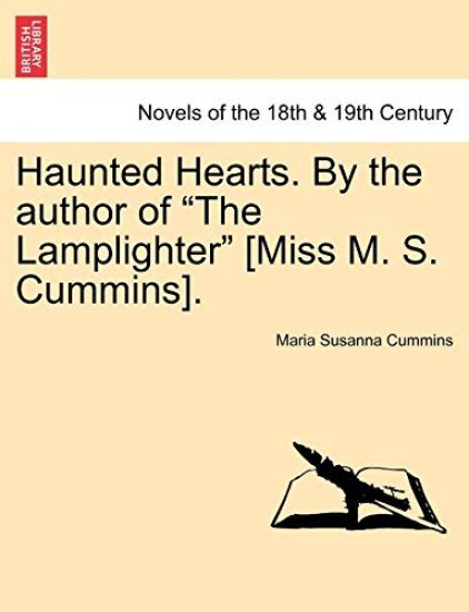 Haunted Hearts. by the Author of the Lamplighter [Miss M. S. Cummins].