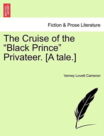 The Cruise of the "Black Prince" Privateer. [A Tale.]