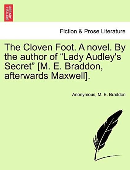 The Cloven Foot. a Novel. by the Author of "Lady Audley's Secret" [M. E. Braddon, Afterwards Maxwell].