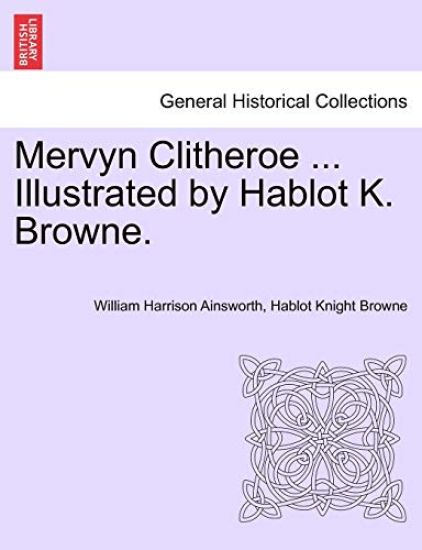 Mervyn Clitheroe ... Illustrated by Hablot K. Browne.
