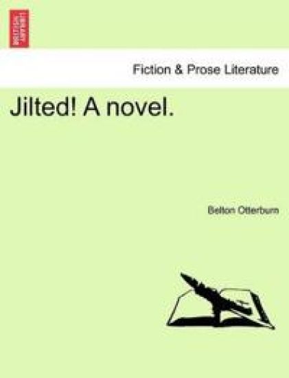 Jilted! a Novel.