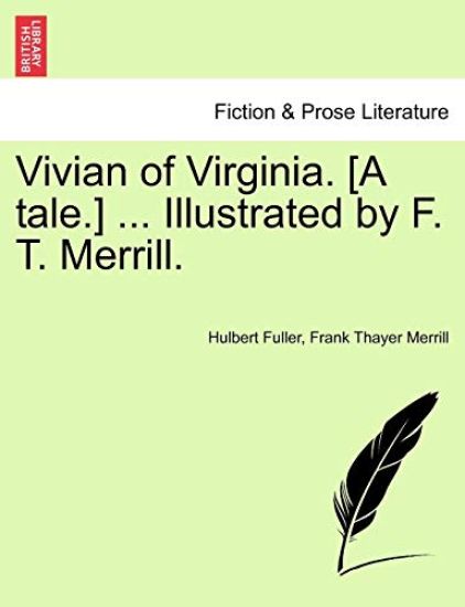 Vivian of Virginia. [A Tale.] ... Illustrated by F. T. Merrill.