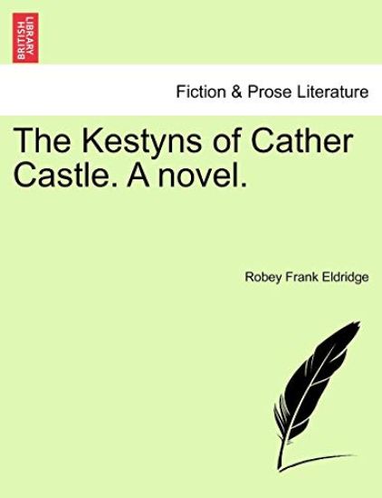 The Kestyns of Cather Castle. A novel.