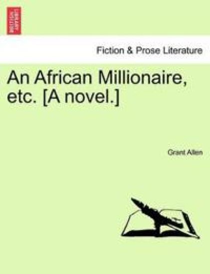 An African Millionaire, Etc. [A Novel.]