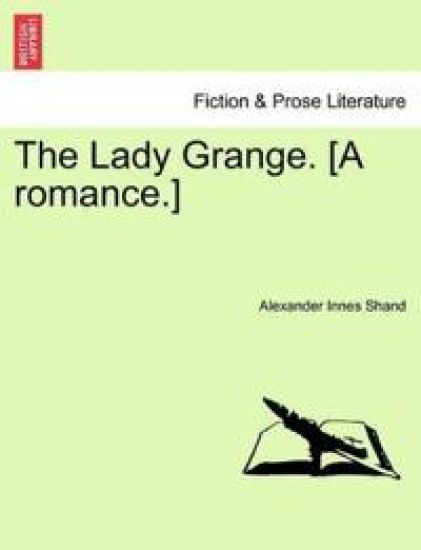 The Lady Grange. [A Romance.]