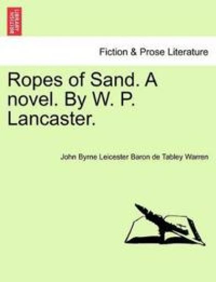 Ropes of Sand. a Novel. by W. P. Lancaster.