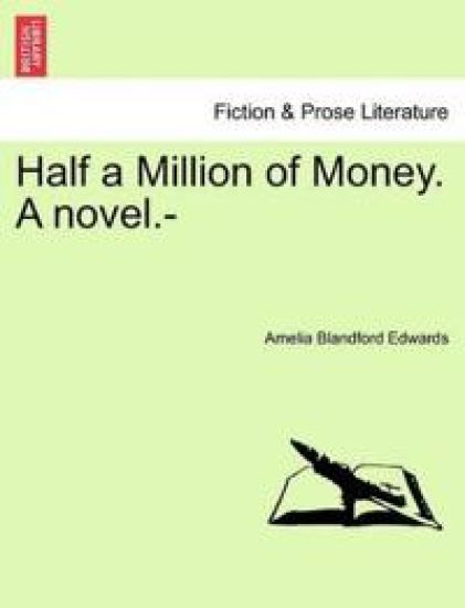 Half a Million of Money. a Novel.-