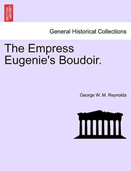 The Empress Eugenie's Boudoir.