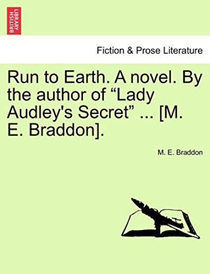 Run to Earth. a Novel. by the Author of Lady Audley's Secret ... [M. E. Braddon]. Vol. III