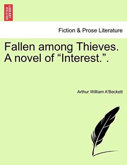 Fallen Among Thieves. a Novel of "Interest.."