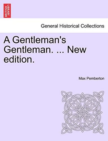 A Gentleman's Gentleman. ... New Edition.
