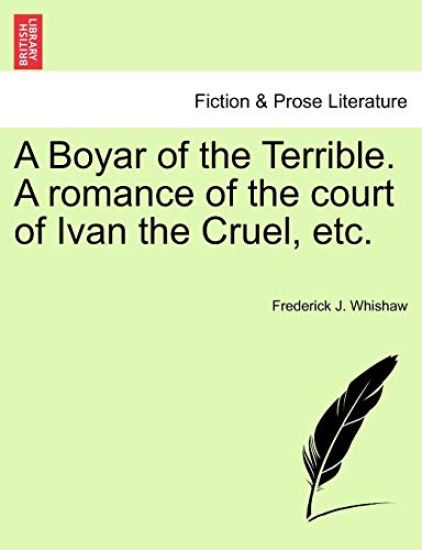 A Boyar of the Terrible. a Romance of the Court of Ivan the Cruel, Etc.