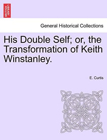 His Double Self; Or, the Transformation of Keith Winstanley.